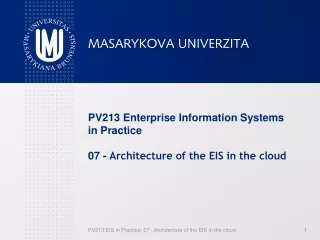 PV213 Enterprise Information Systems in Practice 0 7  -  Architecture of the EIS in the cloud