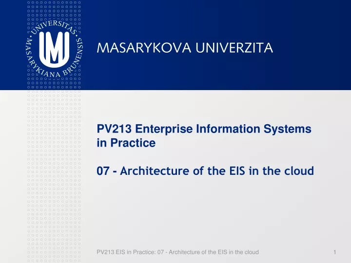 pv213 enterprise information systems in practice 0 7 architecture of the eis in the cloud