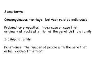 Some terms Consanguineous marriage:  between related individuals