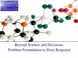 Beyond Science and Decisions:  Problem Formulation to Dose Response