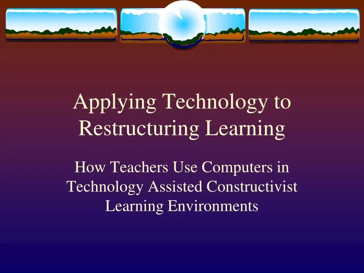 applying technology to restructuring learning