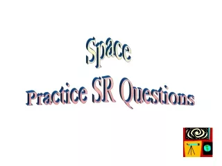 Space  Practice SR Questions