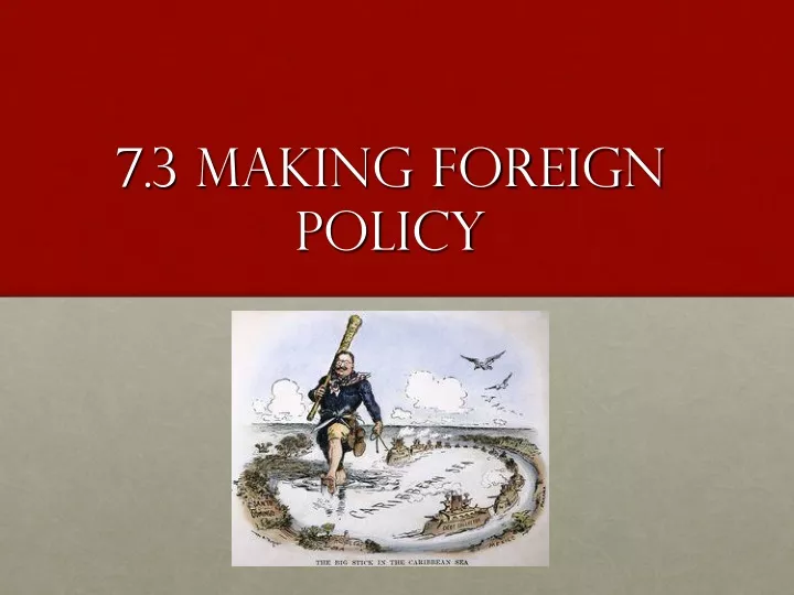 7 3 making foreign policy