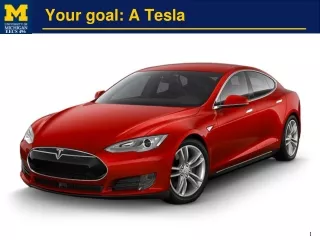 Your goal: A Tesla