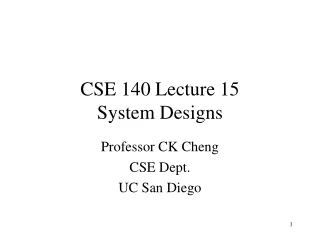 CSE 140 Lecture 15 System Designs