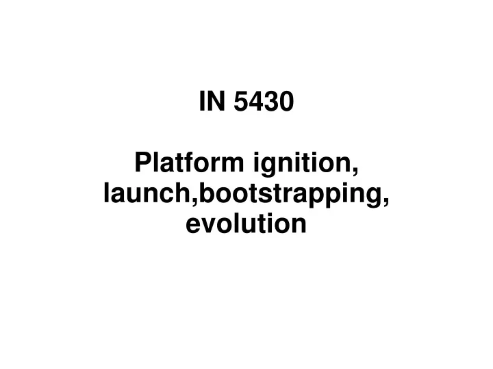 in 5430 platform ignition launch bootstrapping evolution