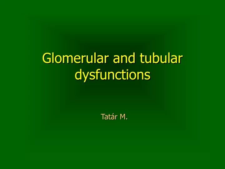 glomerular and tubular dysfunctions