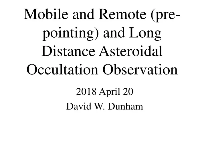mobile and remote pre pointing and long distance asteroidal occultation observation