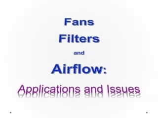 Fans Filters and Airflow : Applications and Issues