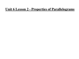 Unit 6 Lesson 2 - Properties of Parallelograms