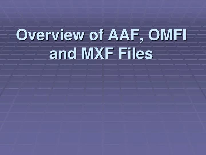 overview of aaf omfi and mxf files