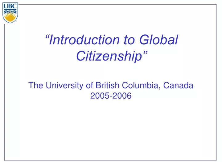 introduction to global citizenship the university of british columbia canada 2005 2006