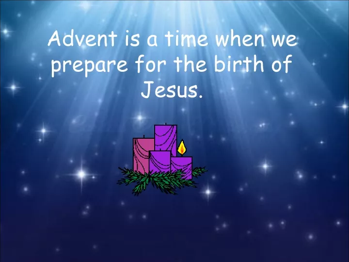 advent is a time when we prepare for the birth