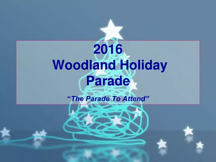 2016 woodland holiday parade the parade to attend