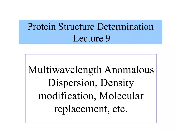 multiwavelength anomalous dispersion density modification molecular replacement etc