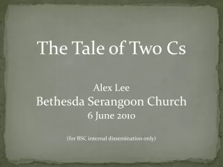 The Tale of Two Cs Alex Lee Bethesda Serangoon Church 6 June 2010