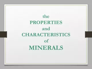 the  PROPERTIES  and  CHARACTERISTICS  of  MINERALS