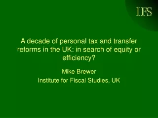 A decade of personal tax and transfer reforms in the UK: in search of equity or efficiency?