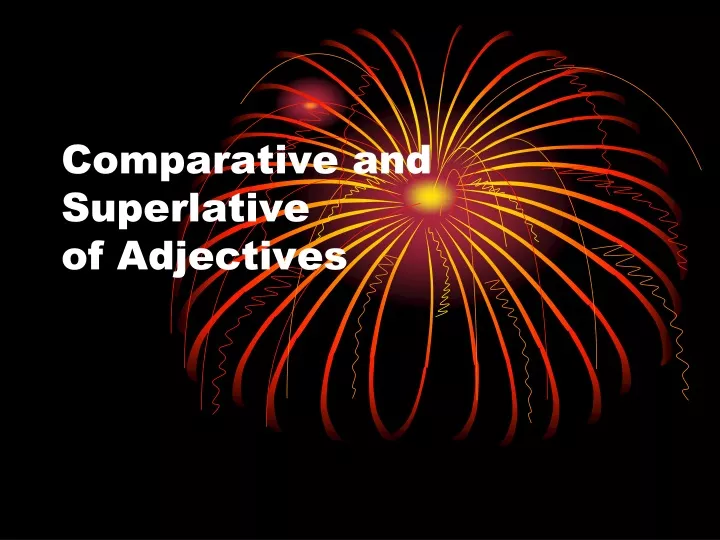 comparative and superlative of adjectives