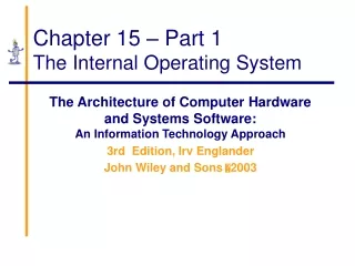 Chapter 15 – Part 1 The Internal Operating System