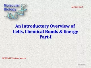 An Introductory Overview of  Cells, Chemical Bonds &amp; Energy Part-I