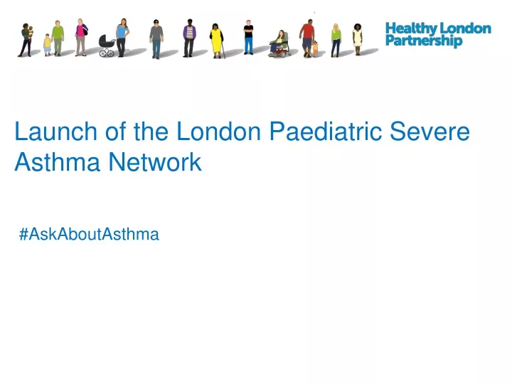 launch of the london paediatric severe asthma network