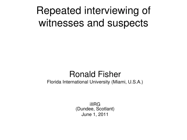 repeated interviewing of witnesses and suspects