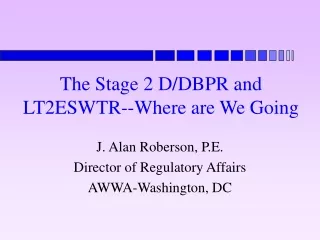 The Stage 2 D/DBPR and LT2ESWTR--Where are We Going