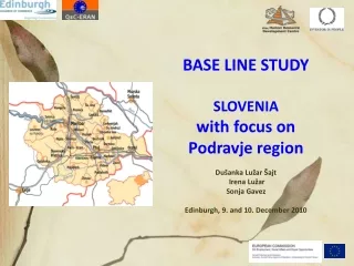 BASE LINE STUDY  SLOVENIA  with focus on  Podravje region  Dušanka Lužar Šajt  Irena Lužar