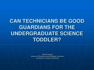 CAN TECHNICIANS BE GOOD GUARDIANS FOR THE UNDERGRADUATE SCIENCE TODDLER?