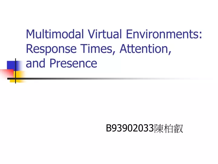 multimodal virtual environments response times attention and presence