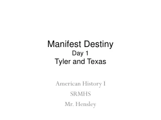 Manifest Destiny Day  1 Tyler and Texas