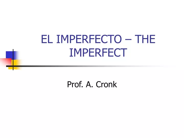 el imperfecto the imperfect