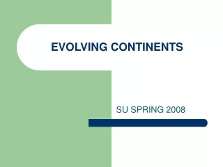 EVOLVING CONTINENTS