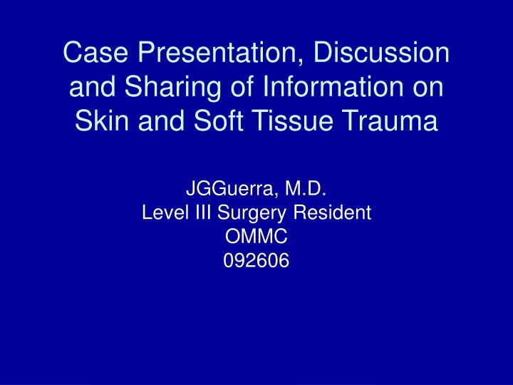 case presentation discussion and sharing of information on skin and soft tissue trauma