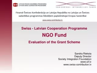Swiss - Latvian Cooperation Programme NGO Fund Evaluation of the Grant Scheme