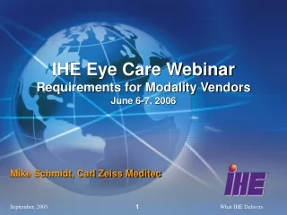 IHE Eye Care Webinar Requirements for Modality Vendors June 6-7, 2006