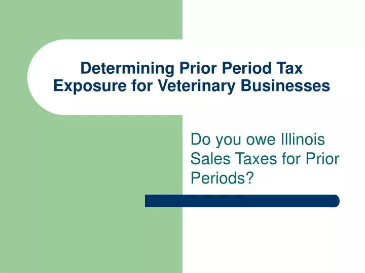 determining prior period tax exposure for veterinary businesses