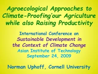 Agroecological  Approaches to Climate- Proofing’our  Agriculture while also Raising Productivity