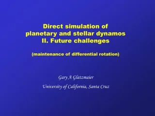 Direct simulation of  planetary and stellar dynamos II. Future challenges