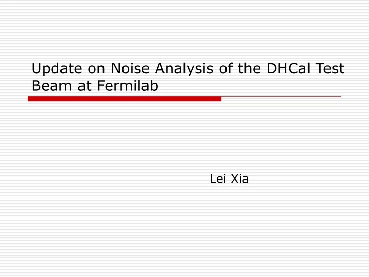 update on noise analysis of the dhcal test beam at fermilab