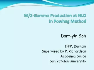 Dart-yin Soh IPPP, Durham Supervised by P. Richardson Academia Sinica Sun Yat-sen University