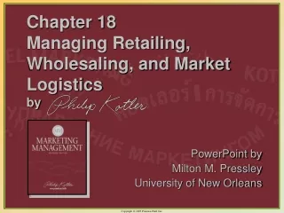 Chapter 18  Managing Retailing, Wholesaling, and Market Logistics by