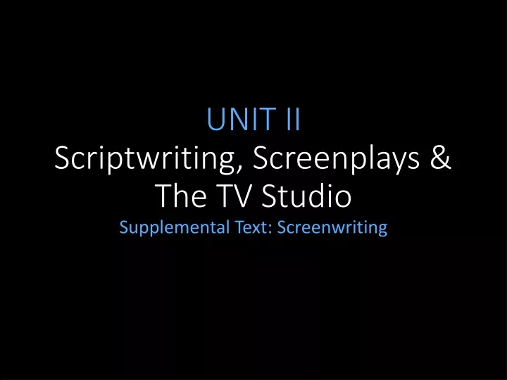unit ii scriptwriting screenplays the tv studio