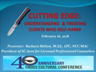 CUTTING EDGE:  UNDERSTANDING  &amp; TREATING  CLIENTS WHO SELF-HARM