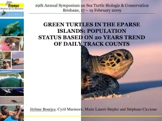 29th Annual Symposium on Sea Turtle Biologie &amp; Conservation  Brisbane, 17 – 19 February 2009
