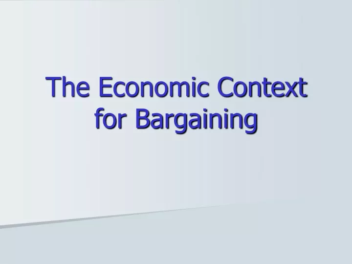 the economic context for bargaining