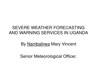 SEVERE WEATHER FORECASTING AND WARNING SERVICES IN UGANDA