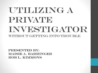 Utilizing a Private Investigator without getting into trouble