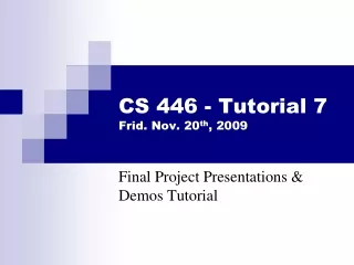 CS 446 - Tutorial 7 Frid. Nov. 20 th , 2009